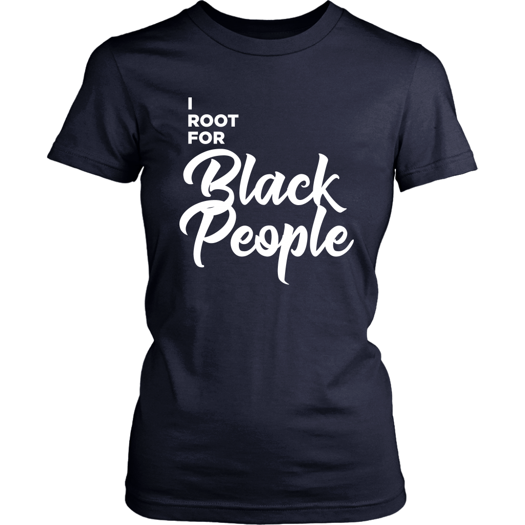 I Root for Black People Womens t-shirt