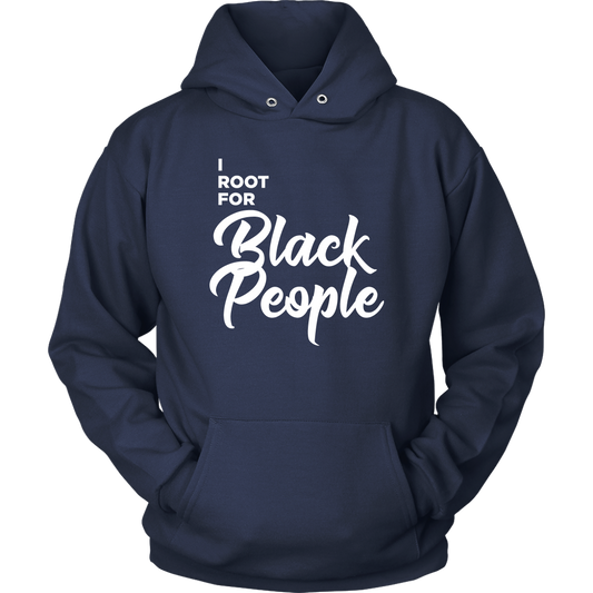 I Root for Black People Hooded Sweatshirt