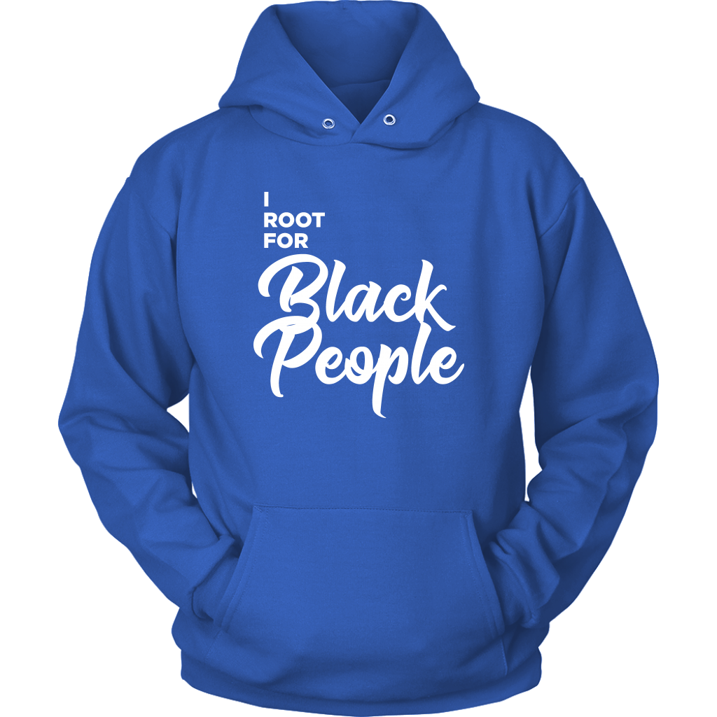 I Root for Black People Hooded Sweatshirt