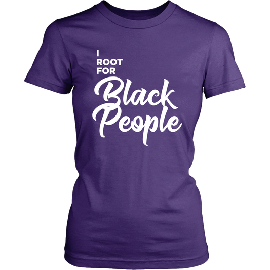 I Root for Black People Womens t-shirt