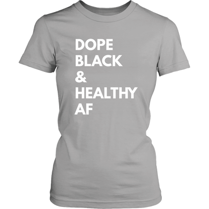 Dope Black Healthy AF T-Womens T-shirt