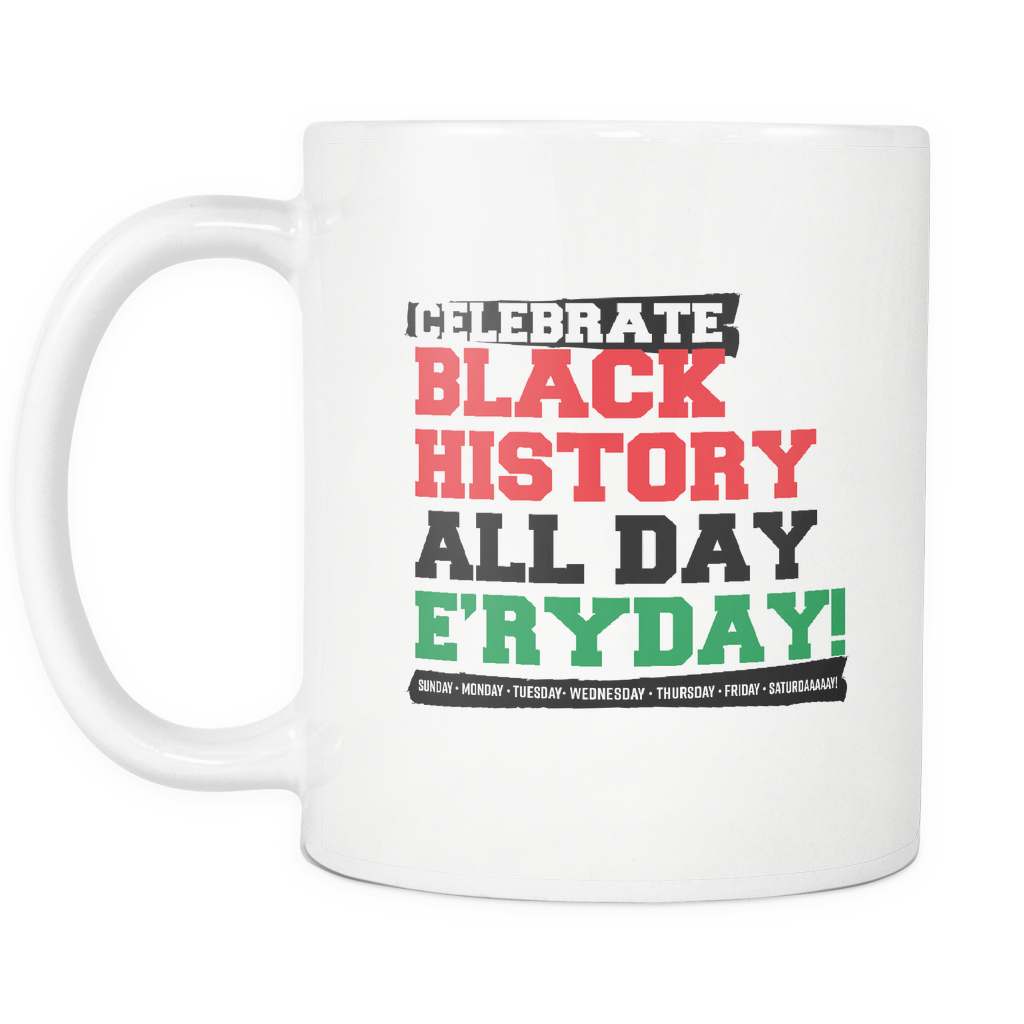 Celebrate Black History All Day E'ry Day!