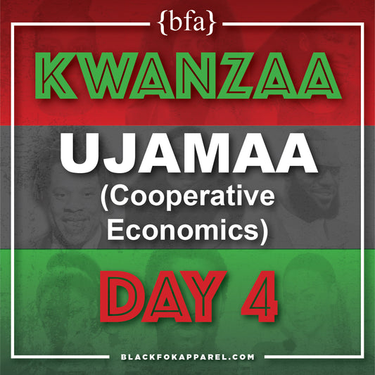 Happy Kwanzaa Day 4-Ujamaa (Cooperative Economics)