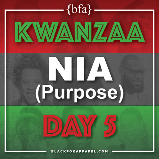 Happy Kwanzaa! Day 5-Nia (Purpose)