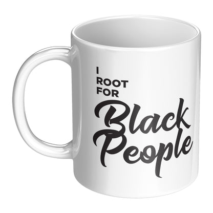 I Root for Black People Coffee 11 oz Mug