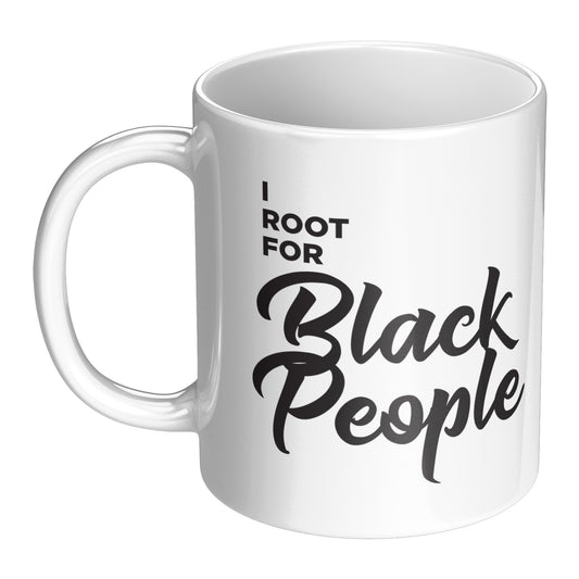 I Root for Black People Coffee 11 oz Mug