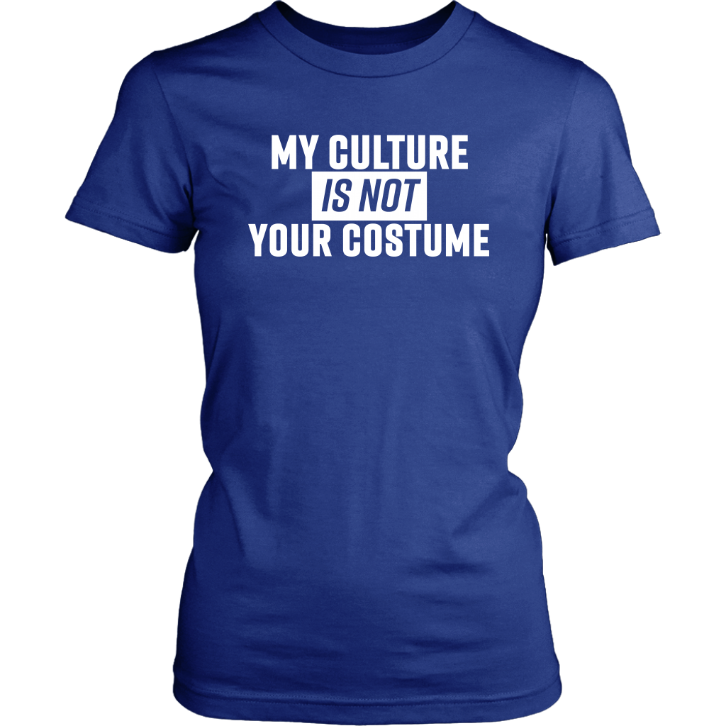 my culture is not your costume womens t-shirt