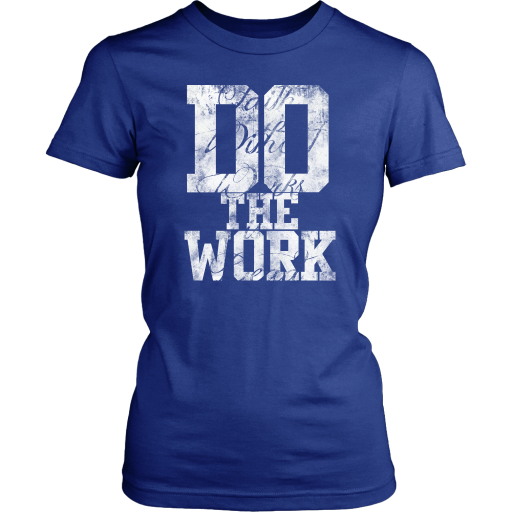 Do The Work Womens T-Shirt