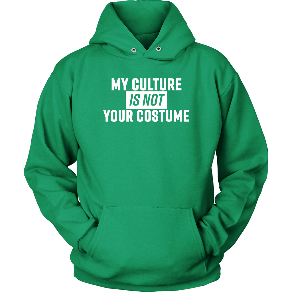 My Culture Is Not Your Culture Hoodie