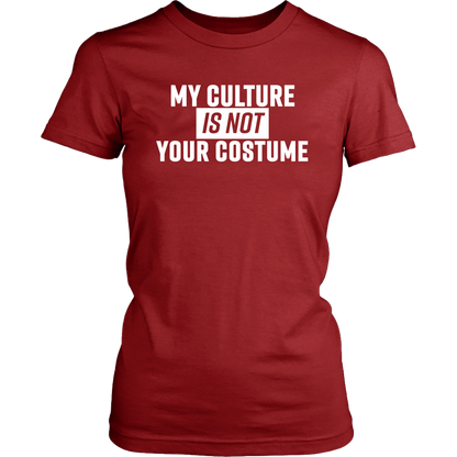 my culture is not your costume womens t-shirt