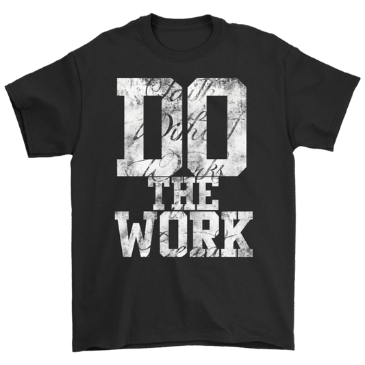 Do The Work Unisex T-shirt