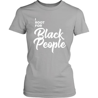 I Root for Black People Womens t-shirt