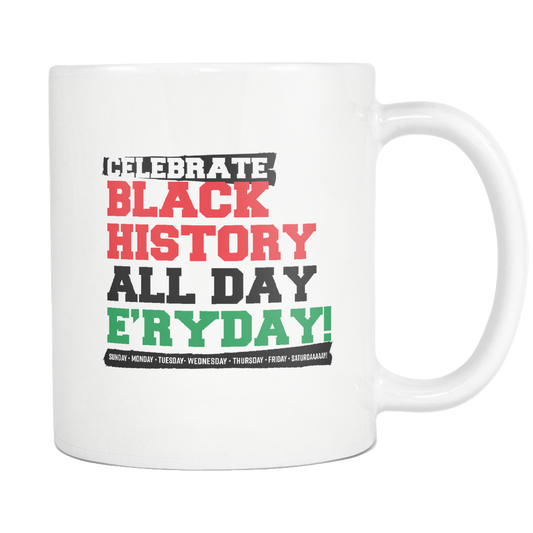Celebrate Black History All Day E'ry Day!