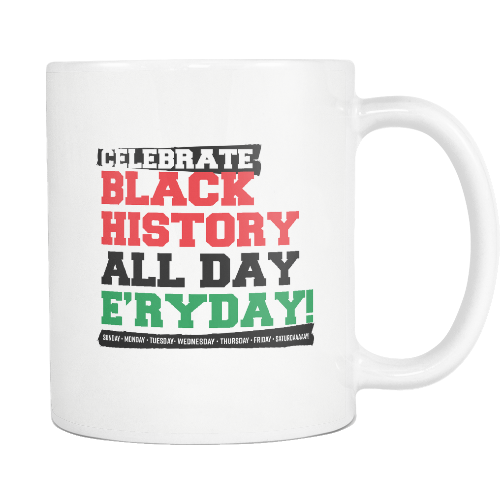 Celebrate Black History All Day E'ry Day!