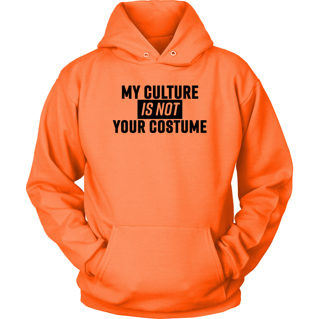 my culture is not your costume orange hoodie