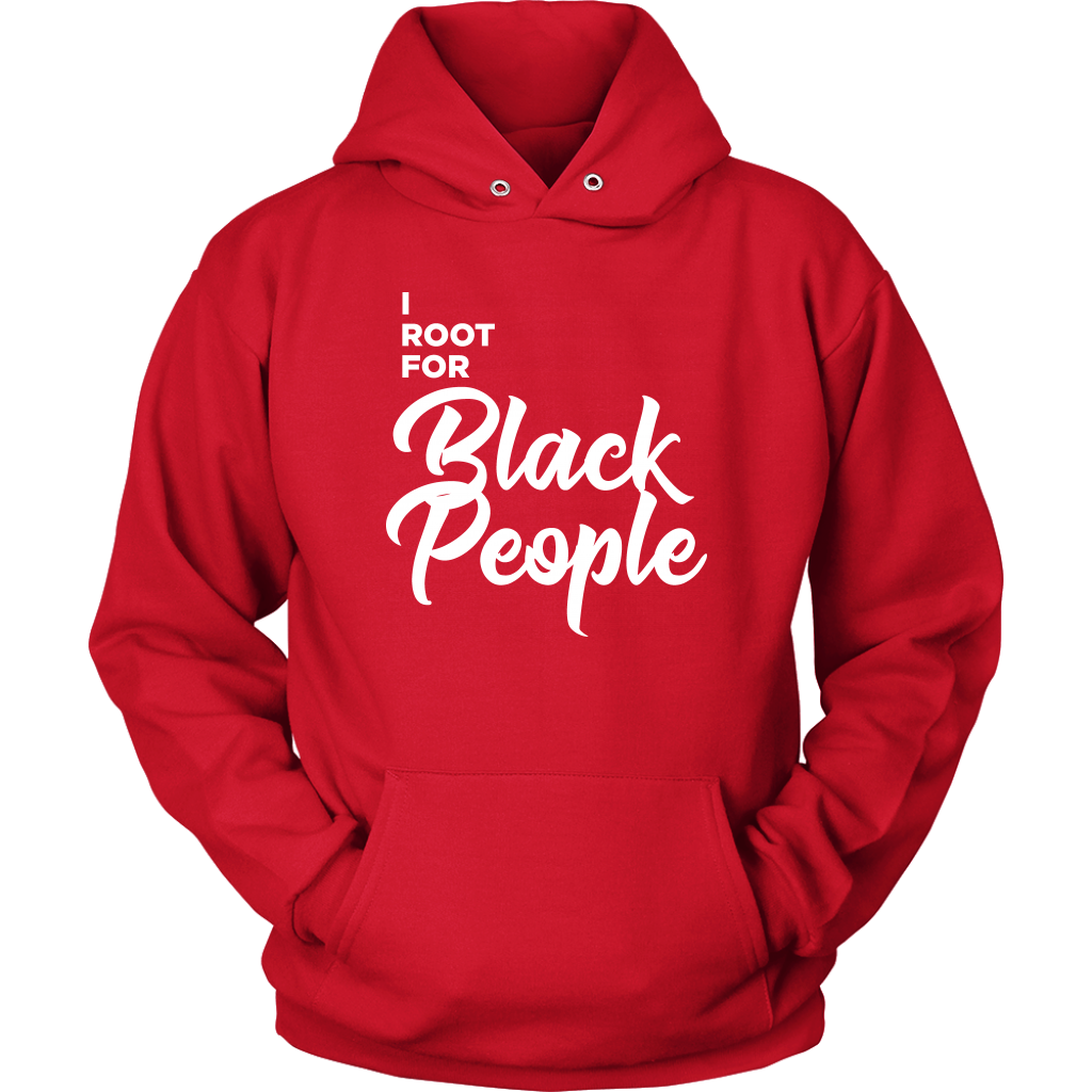 I Root for Black People Hooded Sweatshirt