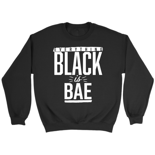 Everything Black is Bae Sweatshirt