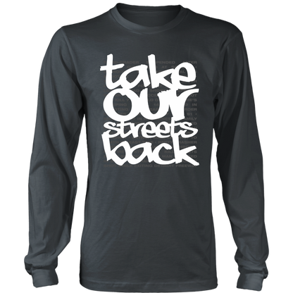 Take Our Streets Back Long Sleeved T-Shirt Dark Grey